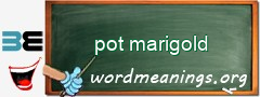 WordMeaning blackboard for pot marigold